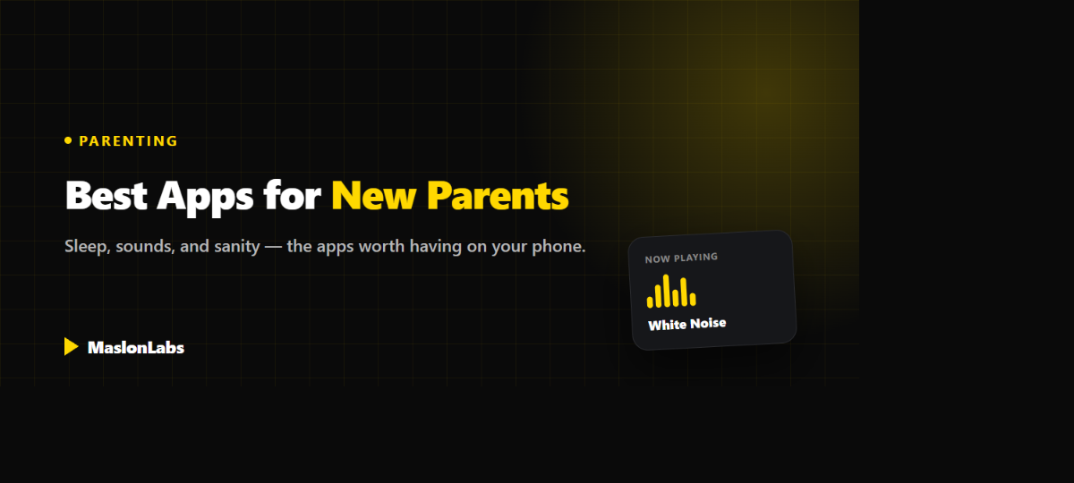 Best apps for new parents - sleep, sounds and sanity, guide by MaslonLabs