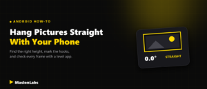 How to hang pictures straight with your phone as a level - guide by MaslonLabs