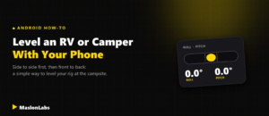 How to level an RV or camper with your phone - guide by MaslonLabs